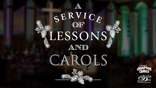 Concert Event  December 15 2019  A Service of Lessons and Carols [upl. by Clift]