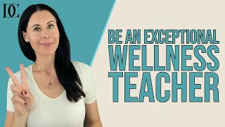 Quickest Route To Being An Exceptional Wellness Teacher [upl. by Engeddi545]