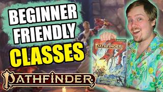 The BEST Classes for BEGINNERS in Pathfinder 2e  RANKED Remastered [upl. by Anitnuahs51]