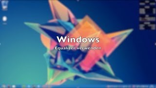 Windows Equalizer benutzen  Klang optimieren  Tutorial Deutsch HD [upl. by Ahsinid]