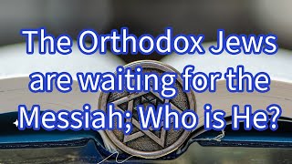 The Orthodox Jews are waiting for the Messiah Who is He [upl. by Asirac471]