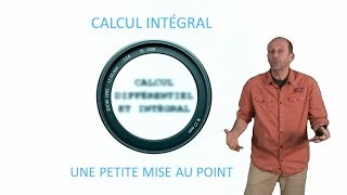 Calcul intégral  une petite mise au point [upl. by Twitt]