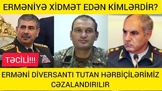 ERMƏNİ DİVERSANTI TUTAN HƏRBİÇİLƏRİMİZƏ QARŞI REPRESİYA BAŞLANIBERMƏNİYƏ QULLUQ EDƏN MƏMUR KİMDİR [upl. by Robby]