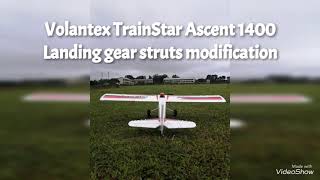 Volantex TrainStar Ascent 1400 Landing gear struts modifications [upl. by Purdum]