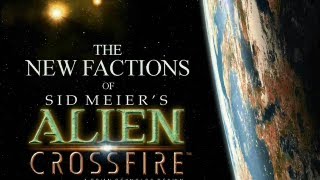 Sid Meiers Alien Crossfire  The New Factions Audio Blurbs Pictures amp Bonuses [upl. by Ok]