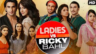 Ladies vs Ricky Bahl Movie Story Review amp Facts In Hindi  Ranveer Singh  Anushka Sharma [upl. by Riha]