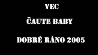 Vec  Čáute Baby [upl. by Oberstone137]