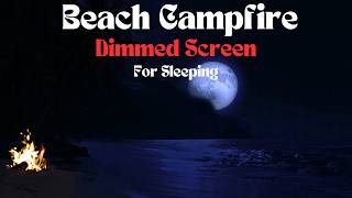 Campfire On The Beach At Night Relaxing Ocean Sounds ASMR Beach Ambience White Noise For Sleep In 4K [upl. by Nuawd]