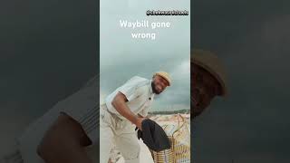 Waybill gone wrong😂😂😂 funny watchout [upl. by Bluefarb]