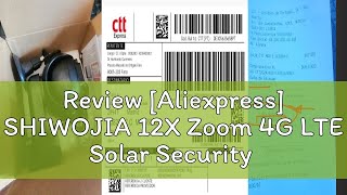 Review Aliexpress SHIWOJIA 12X Zoom 4G LTE Solar Security Camera 8MP Night Vision DualLens Outdo [upl. by Attenrad43]