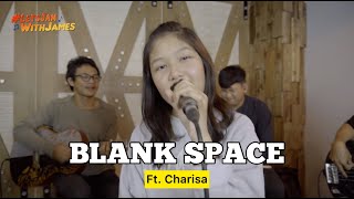 Blank Space Taylor Swift  Charisa Faith ft Fivein LetsJamWithJames [upl. by Elsworth]