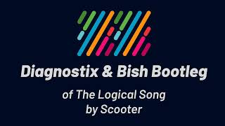 Scooter  The Logical Song Diagnostix amp Bish Bootleg [upl. by Neumeyer438]