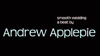 Andrew Applepie  Smooth Wedding [upl. by Hines148]