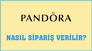 Pandora Nasıl Sipariş Verilir Sipariş Oluşturma [upl. by Nishom]