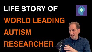 Life Story Of World Leading Autism Researcher  The Human Podcast Ep 32 Prof Simon BaronCohen [upl. by Aneeuqal720]