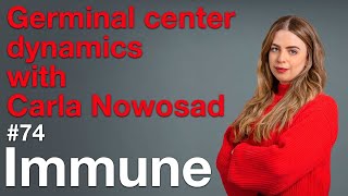 Immune 74 Germinal center dynamics with Carla Nowosad [upl. by Eseekram]