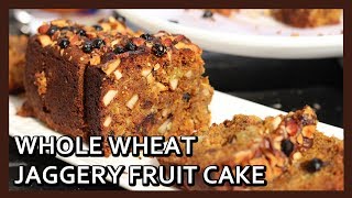 Eggless Whole Wheat Jaggery Fruit Cake  Fruit Cake Recipe  Atta Cake  Healthy Kadai [upl. by Asylem321]