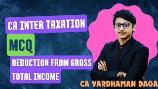 Income Tax MCQ  Deduction from Gross Total Income  CA Vardhaman Dagaarhaminstitute [upl. by Atikir809]