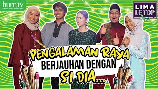 LimaLeTop Raya  Pengalaman Raya Berjauhan dengan Si Dia [upl. by Asenev]