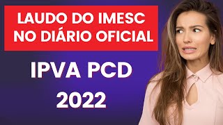 LAUDO IMESC DE IPVA CONFIRA COMO SERÁ A AVALIAÇÃO DAS PCDS QUE SAIU NO DIÁRIO OFICIAL [upl. by Pippo]