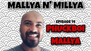 PHUCKBOI MALLYA  Epi 14  Old Video  Le Millyo [upl. by Octavie]