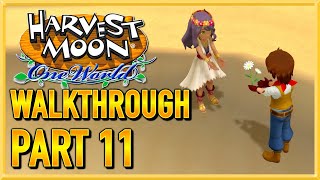 Harvest Moon One World  WALKTHROUGH  PLAYTHROUGH  LETS PLAY  GAMEPLAY  Part 11 [upl. by Braswell802]