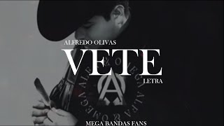 VETE  ALFREDO OLIVAS LETRA [upl. by Ogram]