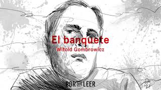 EL BANQUETE  Witold Gombrowicz  Audiolibro voz humana  Por qué leer [upl. by Hamimej436]