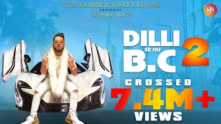 Dilli Se Hu Bc 2  FULL VIDEO  Star Boy LOC  G Skillz Vandana  New 2023 Party Song [upl. by Chan998]