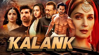 Kalank Full Movie  Varun Dhawan  Alia Bhatt  Sanjay Dutt  Madhuri  Aditya Roy  Sonakshi Sinha [upl. by Singh]