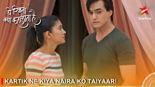 Yeh Rishta Kya Kehlata Hai  Kartik ne kiya Naira ko taiyaar [upl. by Hunter]