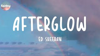 Ed Sheeran  Afterglow Lyrics [upl. by Ydnem]