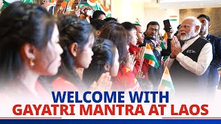 PM Modi gets a warm welcome with Gayatri Mantra at Laos [upl. by Ailem]