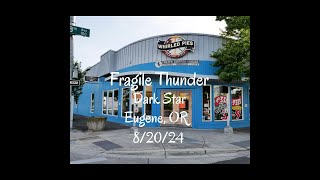 Fragile Thunder  Dark Star  Whirled Pies Eugene OR 82024 [upl. by Devora]