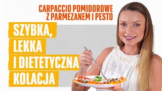 Kolacja idealna na upalne wieczory  CARPACCIO POMIDOROWE [upl. by Apfelstadt348]