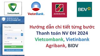 Hướng dẫn chi tiết Thanh Toán NV Đại học 2024 qua VietCombank Agribank VietinBank và BIDV [upl. by Rettke]