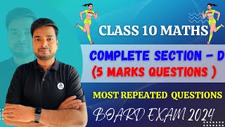 Class 10 Maths Complete Section D  Most Repeated Past 10 Years Questions  5 Marks Questions  CBSE [upl. by Swamy]