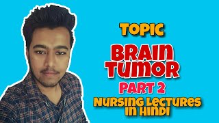 Brain Tumor Management in Hindi  Nursing Lecture MSN Part 2 [upl. by Johny613]