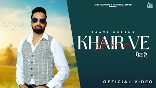 Khair Ve Official Video Raavi Cheema  New Punjabi Song 2024  Punjabi Song 2024  Jass Records [upl. by Noletta]