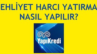 Yapı Kredi Mobil Ehliyet Harcı Yatırma Nasıl Yapılır [upl. by Maryanna883]