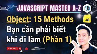 17 Object 15 phương thức bạn cần phải biết khi đi làm p1  JavaScript Master AZ  TrungQuanDev [upl. by Sean998]