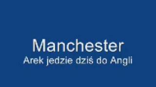 Manchester Arek jedzie dziś do Angli [upl. by Weinrich560]