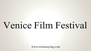 How To Pronounce Venice Film Festival [upl. by Nnylram]