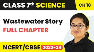 Wastewater Story Full Chapter Class 7 Science  NCERT Science Class 7 Chapter 18 [upl. by Yeung706]