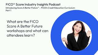 FICO® Score Introducing Score A Better Future – FICO’s Credit Empowerment Curriculum – Part 1 [upl. by Alyson]