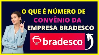 O que é número de convênio da empresa Bradesco [upl. by Kozloski]