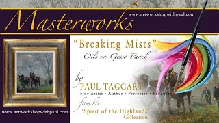 Behindthescenes Feature  Masterworks oil painting by Paul Taggart  ‘Breaking Mists [upl. by Donnell22]