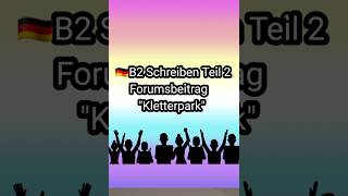 🇩🇪B2 Schreiben Teil 2Forumsbeitrag quotKletterpark Deutsch B2beruf germany німецька prüfung [upl. by Nivram]