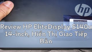 Review HP EliteDisplay S140u 14inch Hiển Thị Giao Tiếp Bằng Cổng USB Cực Kỳ Tiện Lợi Nhỏ Gọn [upl. by Ykcim]