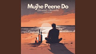 Mujhe Peene Do Slowed  Reverb [upl. by Harry]